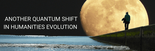 Another Quantum shift in humanities evolution