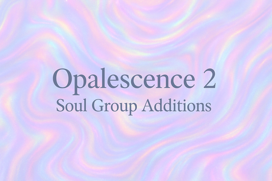 Opalescence image with writing on it saying 'Opalescence 2, Soul Group Additions'