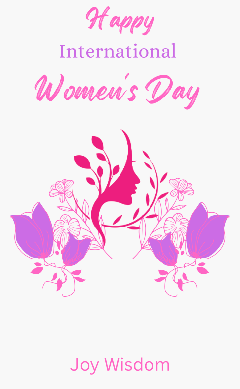 International Women’s Day by Joy Wisdom