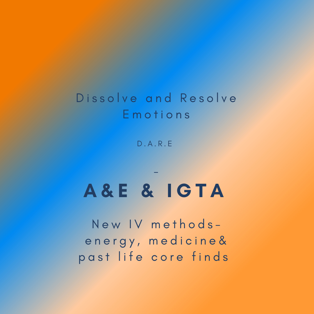 D.A.R.E  F1 - A&E & IGTA new IV methods-energy medicine & past life core finds, 2025 21st - 25th March , Online classes - Zoom