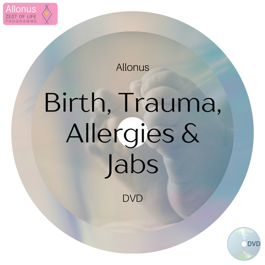 Birth, Trauma, Allergies & Jabs DVD